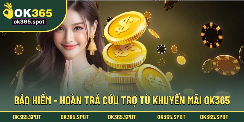 Bảo hiểm - hoàn trả cứu trợ từ khuyến mãi OK365