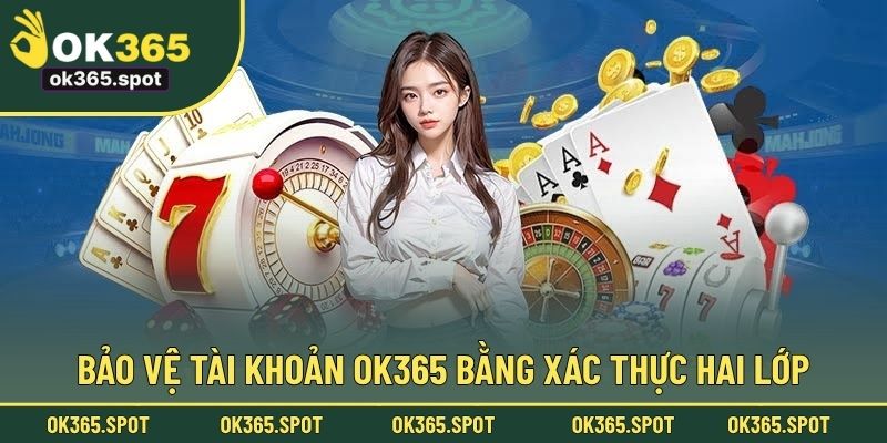 Bảo vệ tài khoản OK365 bằng xác thực hai lớp