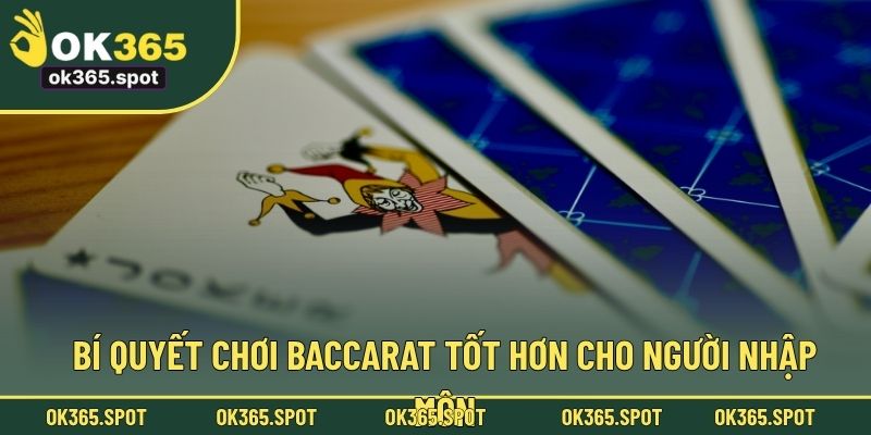 Bí quyết chơi baccarat tốt hơn cho người nhập môn
