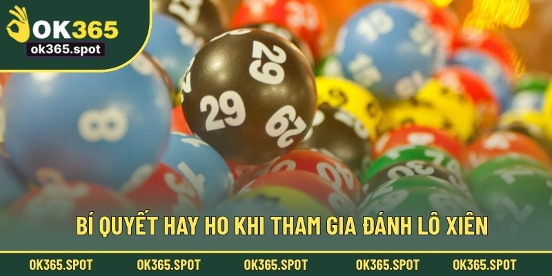 Bí quyết hay ho khi tham gia đánh lô xiên