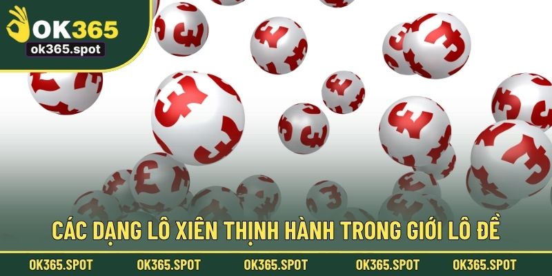 Các dạng lô xiên thịnh hành trong giới lô đề