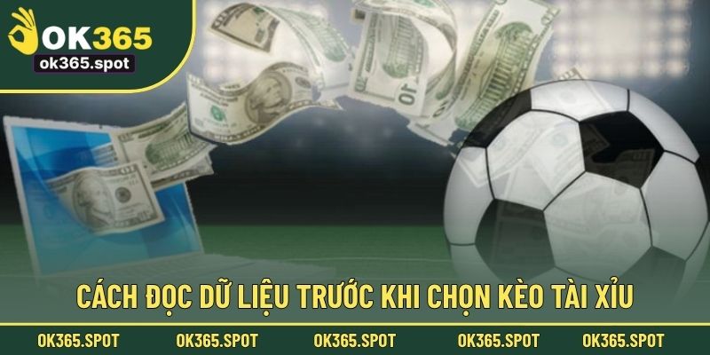Cách đọc dữ liệu trước khi chọn kèo tài xỉu