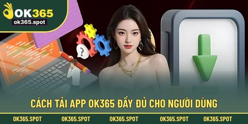 Cách tải app OK365 đầy đủ cho người dùng