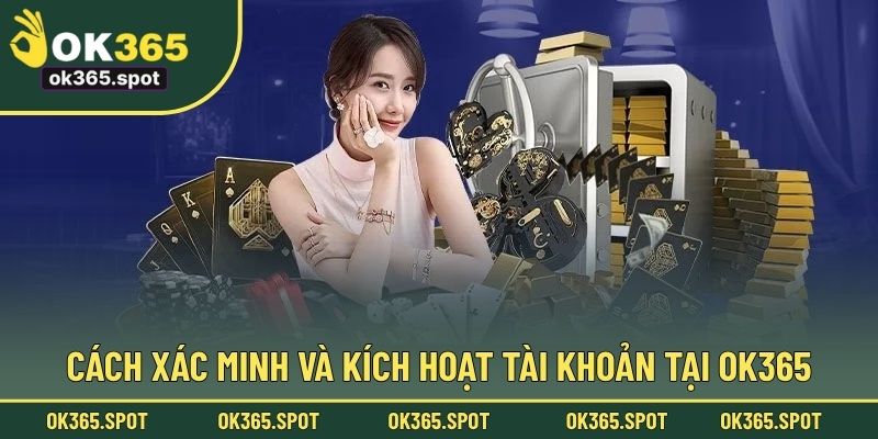 Cách xác minh và kích hoạt tài khoản tại OK365