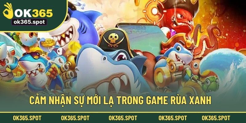 Cảm nhận sự mới lạ trong game rùa xanh