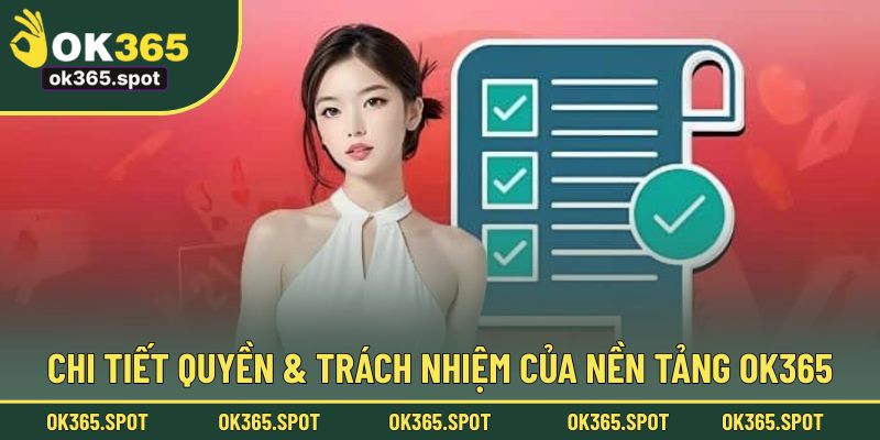 Chi tiết quyền & trách nhiệm của nền tảng OK365