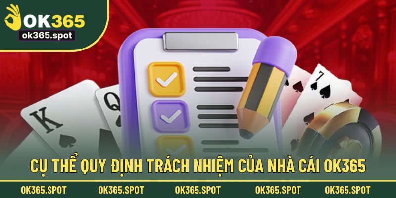 Cụ thể quy định trách nhiệm của nhà cái OK365