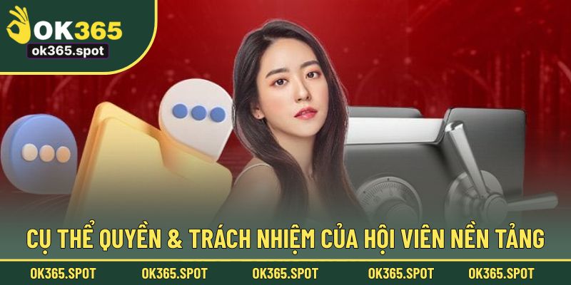 Cụ thể quyền & trách nhiệm của hội viên nền tảng