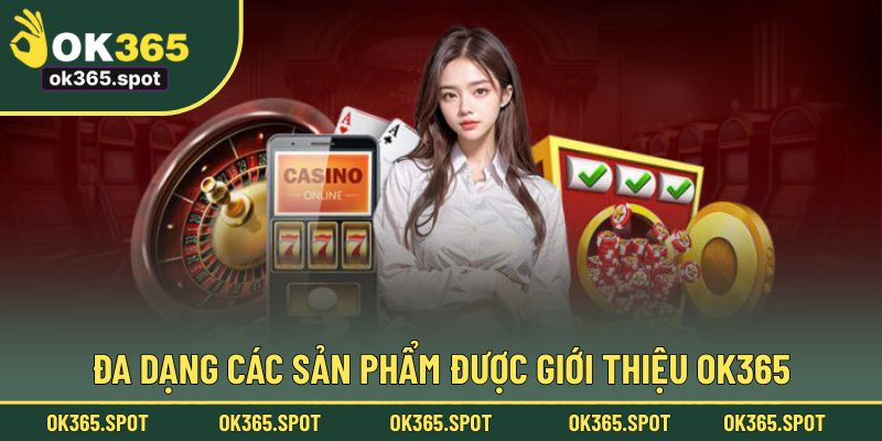 Đa dạng các sản phẩm được giới thiệu OK365