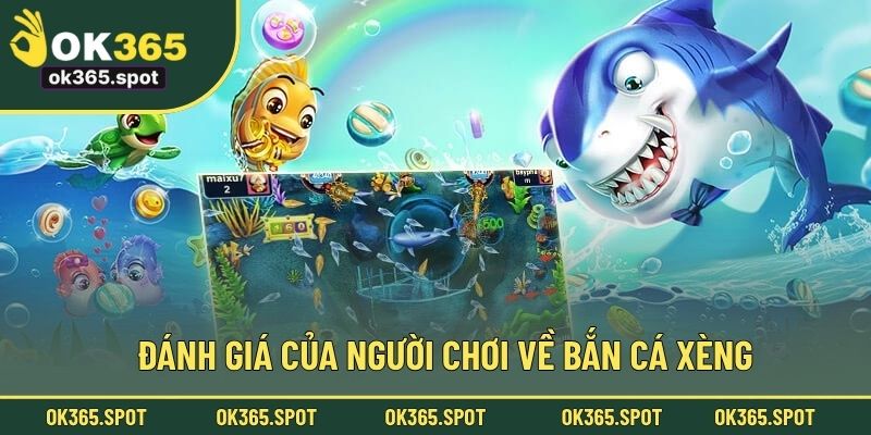 Đánh giá của người chơi về bắn cá Xèng