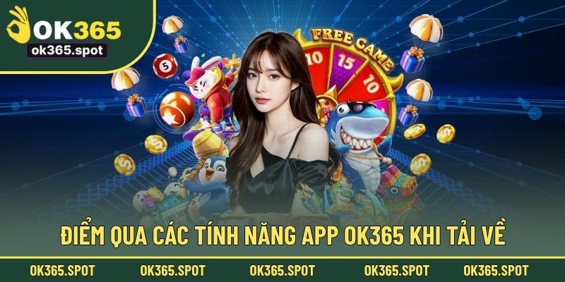 Điểm qua các tính năng app OK365 khi tải về