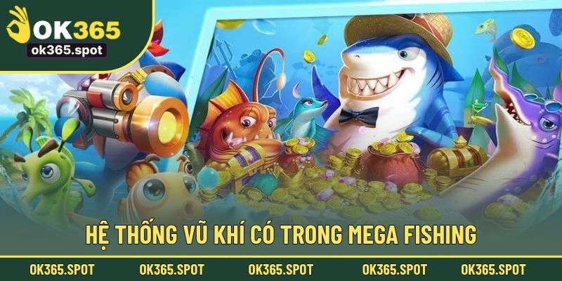 Hệ thống vũ khí có trong Mega Fishing