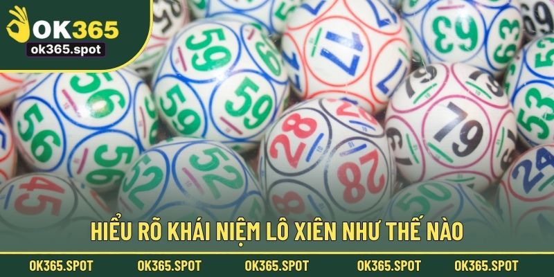 Hiểu rõ khái niệm lô xiên như thế nào