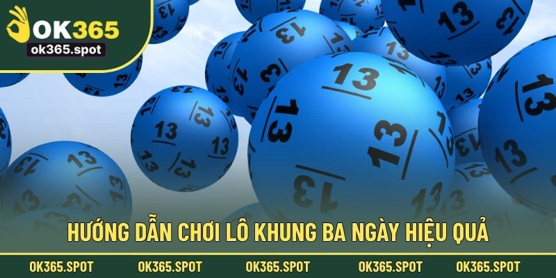 Hướng dẫn chơi lô khung ba ngày hiệu quả