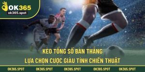 kèo tổng số bàn thắng