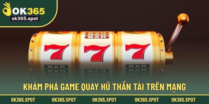 Khám phá game quay hũ Thần Tài trên mạng