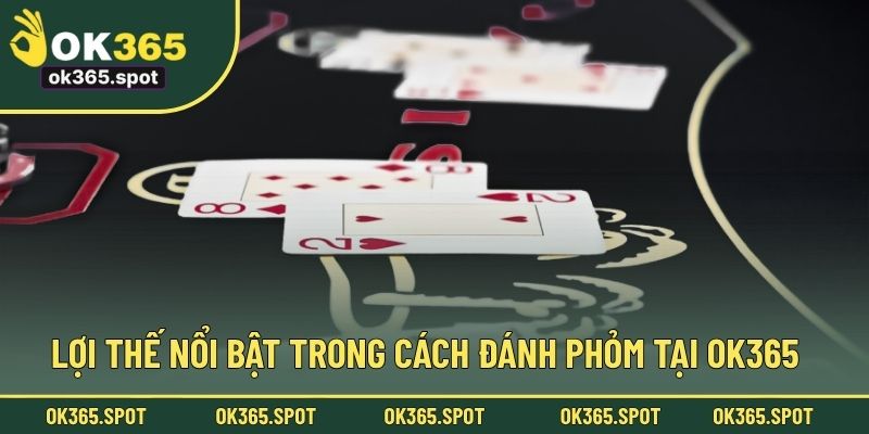 Lợi thế nổi bật trong cách đánh phỏm tại OK365