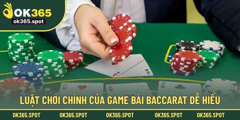 Luật chơi chính của game bài baccarat dễ hiểu