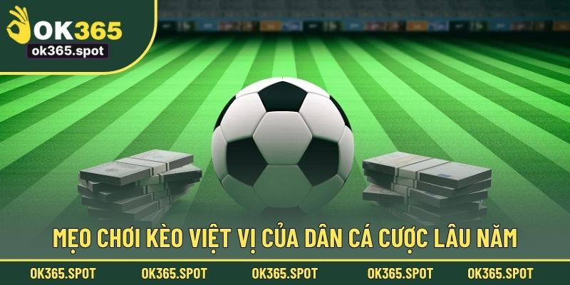 Mẹo chơi kèo việt vị của dân cá cược lâu năm