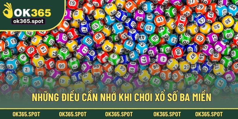 Những điều cần nhớ khi chơi xổ số ba miền