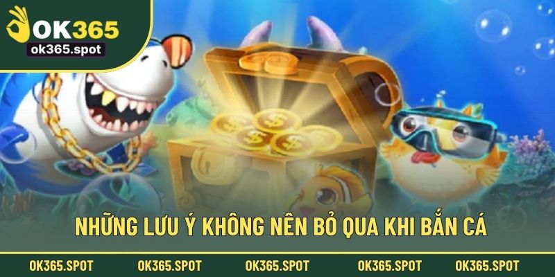 Những lưu ý không nên bỏ qua khi bắn cá