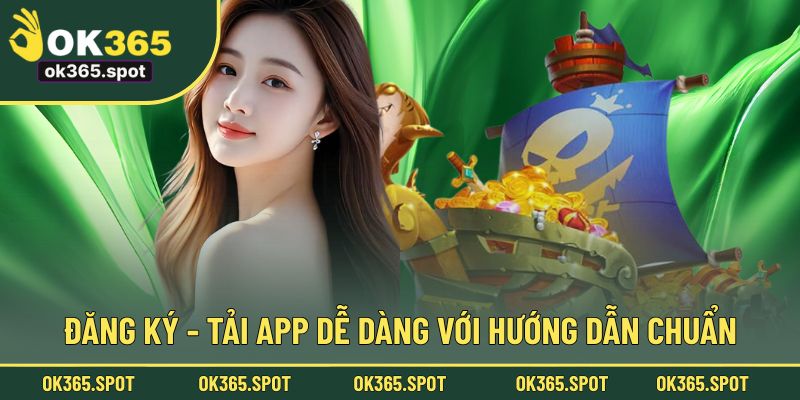 Đăng ký - tải app dễ dàng với hướng dẫn chuẩn