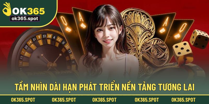 Tầm nhìn dài hạn phát triển nền tảng tương lai