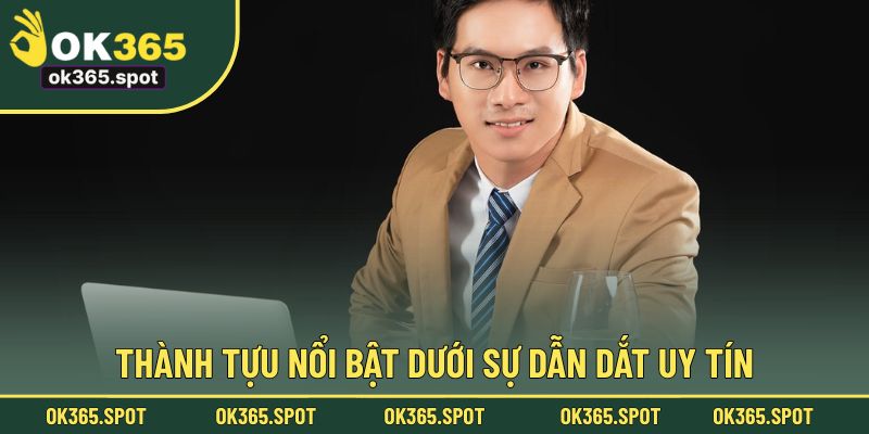 Thành tựu nổi bật dưới sự dẫn dắt uy tín
