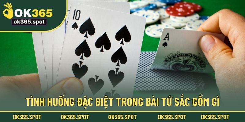 Tình huống đặc biệt trong bài Tứ Sắc gồm gì