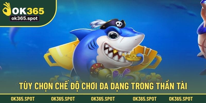 Tùy chọn chế độ chơi đa dạng trong Thần Tài